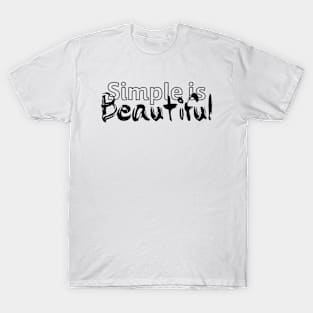 Simple is beautiful - black text T-Shirt